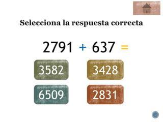 2791 + 637 =
3582 3428
6509 2831
 