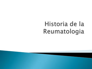 Historia de la Reumatologia
