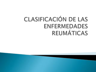 CLASIFICACIÓN DE LAS ENFERMEDADES REUMÁTICAS
