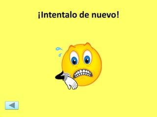 ¡Intentalo de nuevo!
 