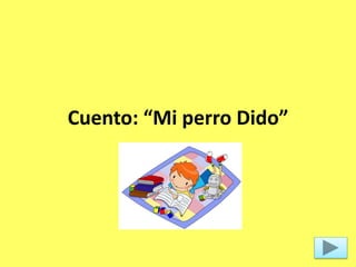 Cuento: “Mi perro Dido”
 