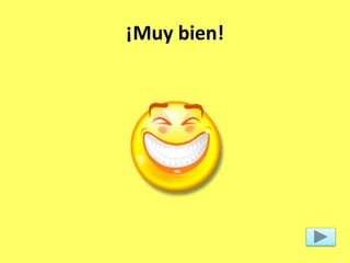 ¡Muy bien!
 