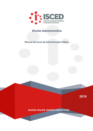 2019
Direito Administrativo
Manual do Curso de Administração Pública
ENSINO ONLINE. ENSINO COM FUTURO
 