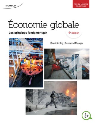 4e
édition
Les principes fondamentaux
Économie globale
prix du ministre
2005-2006
Dominic Roy |Raymond Munger
 