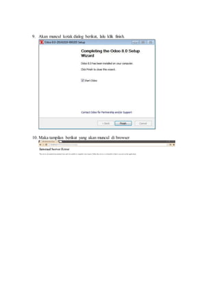 9. Akan muncul kotak dialog berikut, lalu klik finish.
10. Maka tampilan berikut yang akan muncul di browser
 