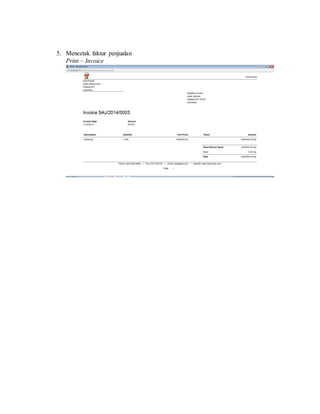 5. Mencetak faktur penjualan
Print – Invoice
 