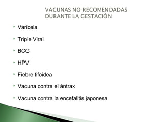  Varicela
 Triple Viral
 BCG
 HPV
 Fiebre tifoidea
 Vacuna contra el ántrax
 Vacuna contra la encefalitis japonesa
 