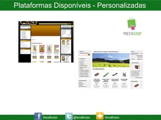 Plataformas Disponíveis - Personalizadas




        /leoallvess   @leoallvess   /leoallvess
 