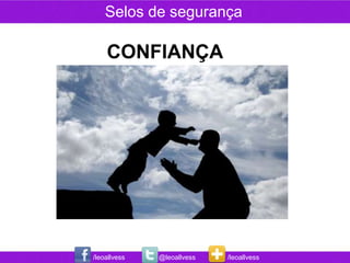Selos de segurança

    CONFIANÇA




/leoallvess   @leoallvess   /leoallvess
 