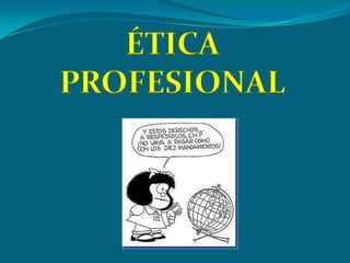 ÉTICA
PROFESIONAL
 