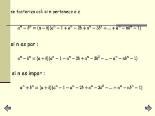 se factoriza así: si n pertenece a z   si n es par : si n es impar : 