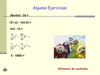 Algunos Ejercicios: 36m2n2 - 25 =   121 x2 - 144 k2 =   3x2 - 12 =   5 - 180f2 =   Diferencia de cuadrados. 