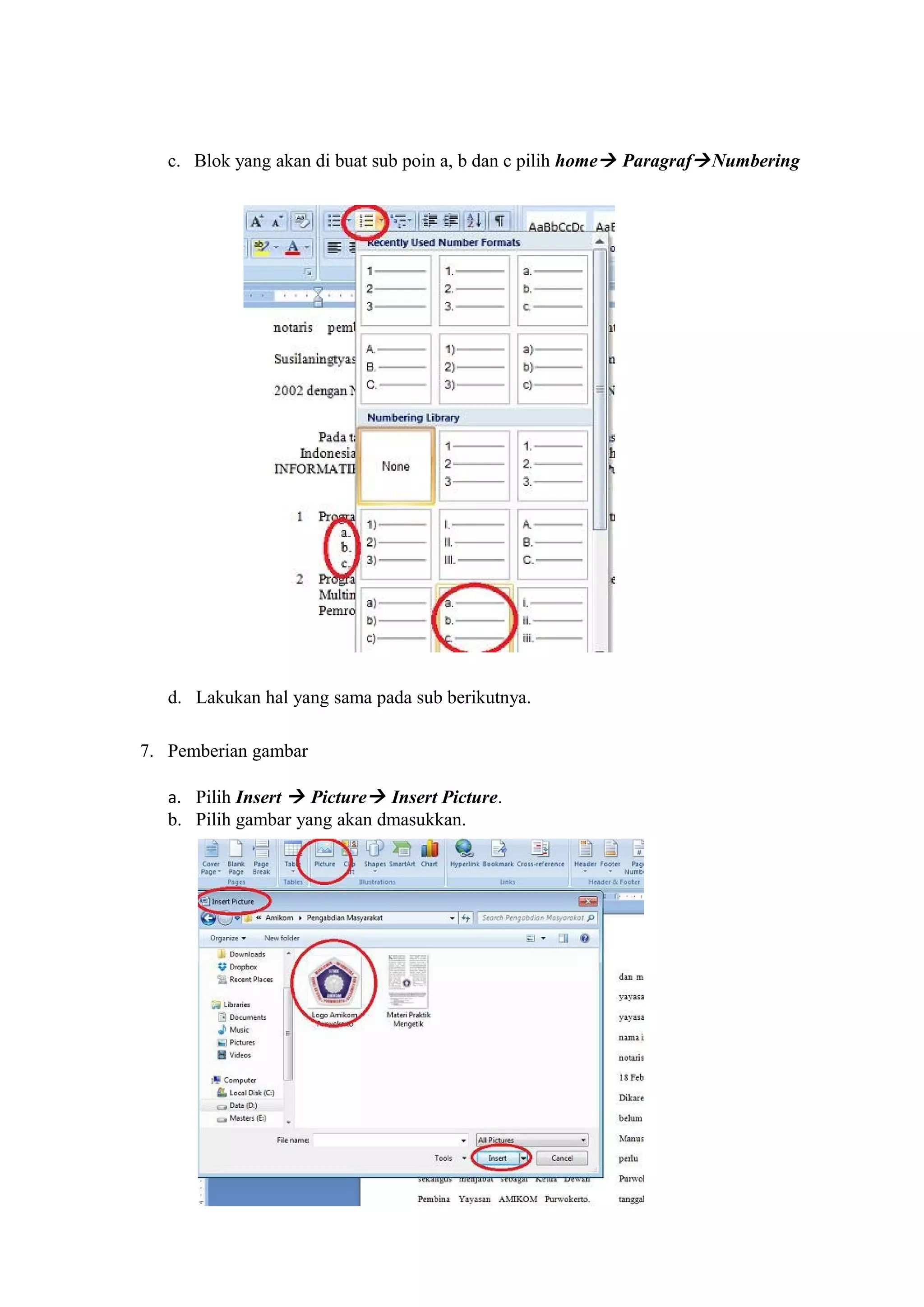 c. Blok yang akan di buat sub poin a, b dan c pilih home ParagrafNumbering
d. Lakukan hal yang sama pada sub berikutnya.
7. Pemberian gambar
a. Pilih Insert  Picture Insert Picture.
b. Pilih gambar yang akan dmasukkan.
 