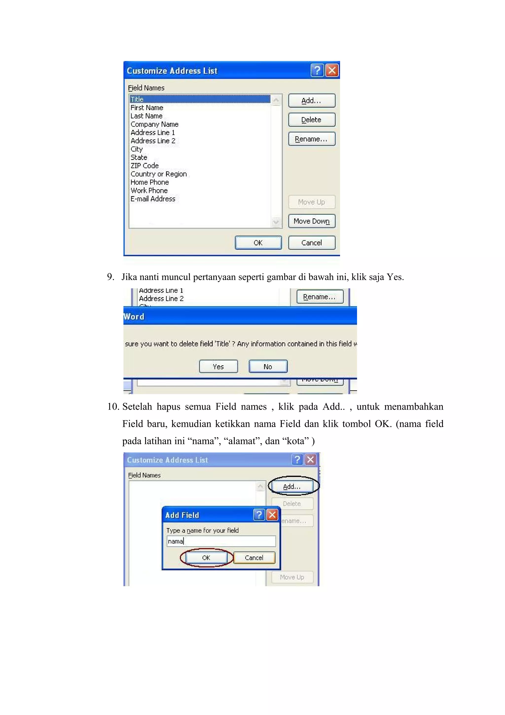 9. Jika nanti muncul pertanyaan seperti gambar di bawah ini, klik saja Yes.
10. Setelah hapus semua Field names , klik pada Add.. , untuk menambahkan
Field baru, kemudian ketikkan nama Field dan klik tombol OK. (nama field
pada latihan ini “nama”, “alamat”, dan “kota” )
 