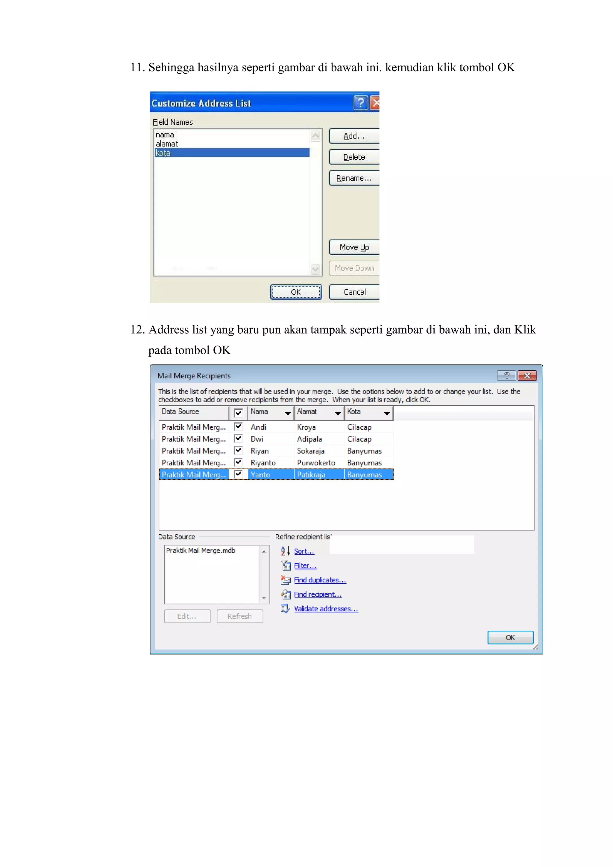 11. Sehingga hasilnya seperti gambar di bawah ini. kemudian klik tombol OK
12. Address list yang baru pun akan tampak seperti gambar di bawah ini, dan Klik
pada tombol OK
 