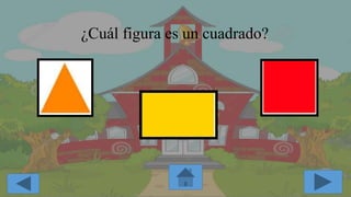 ¿Cuál figura es un cuadrado?
 
