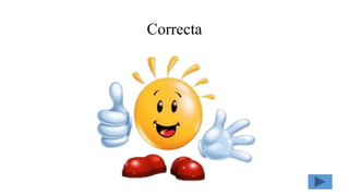 Correcta
 