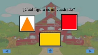 ¿Cuál figura es un cuadrado?
 