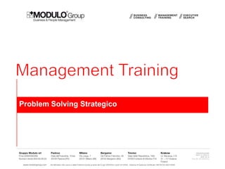 Problem Solving Strategico

PRESENTAZIONE
PROT. N° U072/13
MOD. 06.14
Rev.00 del 18/04/12

 
