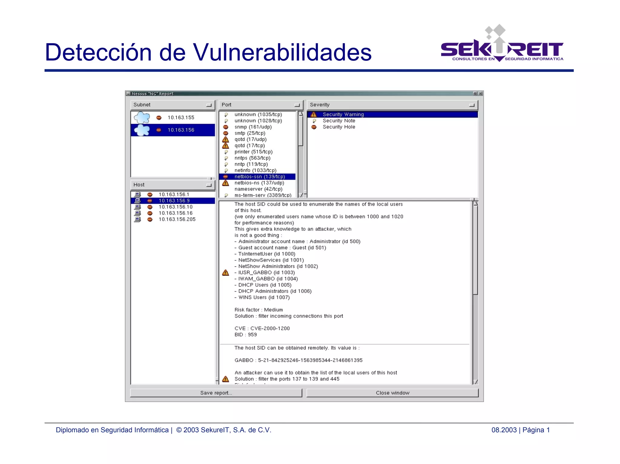 Diplomado en Seguridad Informática | © 2003 SekureIT, S.A. de C.V. 08.2003 | Página 1
Detección de Vulnerabilidades
 