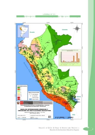 LÁMINA N° 01:
MAPA DE INTENSIDADES SÍSMICAS Y UBICACIÓN DE INSTITUCIONES EDUCATIVAS
Educación en Gestión del Riesgo de Desastres para Directores y 99
Docentes de Instituciones Educativas Seguras
 
