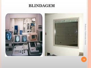 BLINDAGEM
Professor:ValdetrudesJunior
16
 