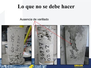 Lo que no se debe hacer
Ausencia de varillado
 