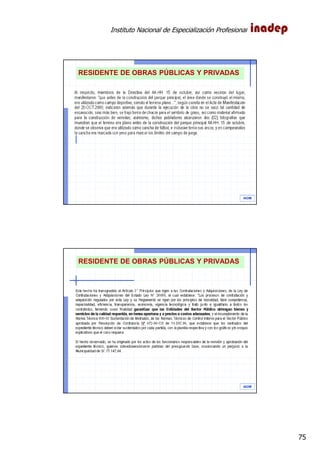Instituto Nacional de Especialización Profesional
75
IAOM
RESIDENTE DE OBRAS PÚBLICAS Y PRIVADAS
IAOM
RESIDENTE DE OBRAS PÚBLICAS Y PRIVADAS
 