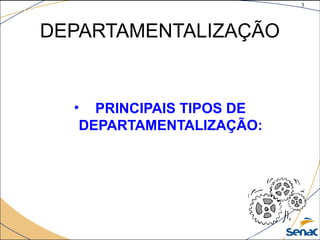 3
©The McGraw-Hill Companies, Inc., 2004
DEPARTAMENTALIZAÇÃO
• PRINCIPAIS TIPOS DE
DEPARTAMENTALIZAÇÃO:
 