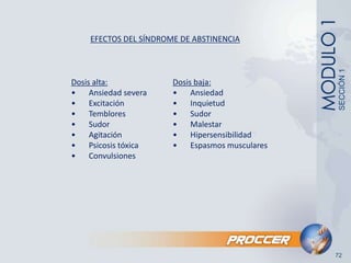  	Sedante: Sustancias que suprimen la actividad del Sistema 	Nervioso Central