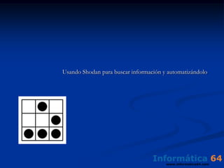 Usando Shodan para buscar información y automatizándolo




AL LÍO!
 