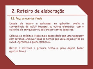  Motive o público-alvo da sua WQ. 