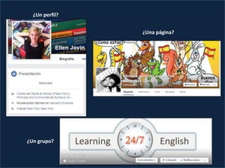 ¿Un perfil?
¿Un grupo?
¿Una página?
 