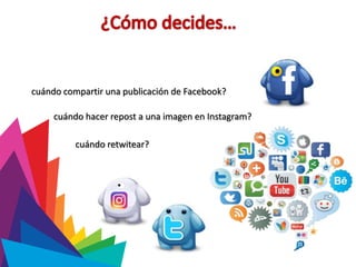 cuándo compartir una publicación de Facebook?
cuándo retwitear?
cuándo hacer repost a una imagen en Instagram?
.
 