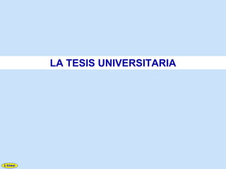LA TESIS UNIVERSITARIA
 