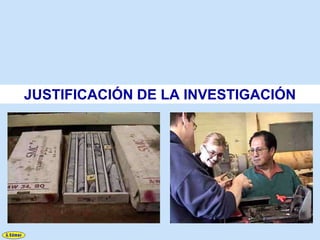 JUSTIFICACIÓN DE LA INVESTIGACIÓN
 