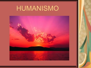 HUMANISMO
 