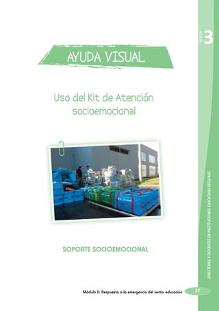 DIRECTORES Y DOCENTES DE INSTITUCIONES EDUCATIVAS SEGURAS

SESIÓN

Soporte socioemocional

Módulo II: Respuesta a la emergencia del sector educación

3

27

 