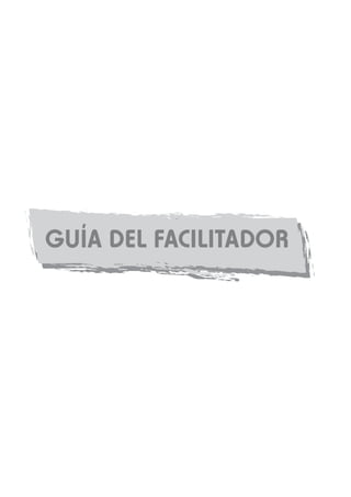 GUÍA DEL FACILITADOR

 
