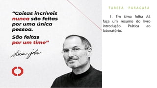 T A R E F A P A R A C A S A
1. Em Uma folha A4
faça um resumo do livro
introdução Prática ao
laboratório.
 