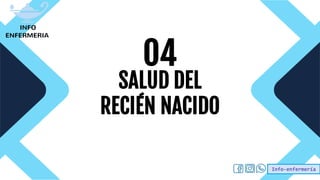 Info-enfermería
SALUD DEL
RECIÉN NACIDO
04
 