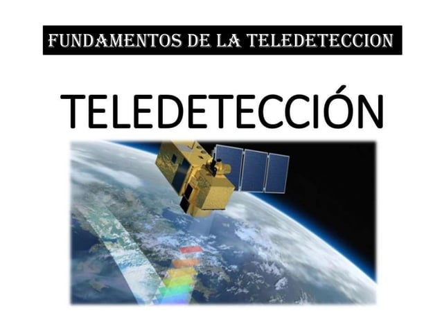 MODULO II Estudio de Teledetección y la imagen satelital en
