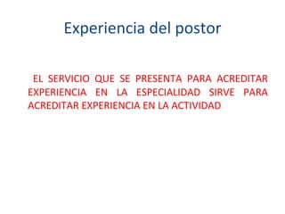 Experiencia del postor EL SERVICIO QUE SE PRESENTA PARA ACREDITAR EXPERIENCIA EN LA ESPECIALIDAD SIRVE PARA ACREDITAR EXPERIENCIA EN LA ACTIVIDAD  