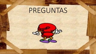 PREGUNTAS
 