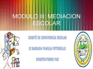 Presentation Title
Subtitle or company info
MODULO III: MEDIACION
ESCOLAR
 