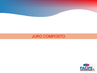 JURO COMPOSTO
 