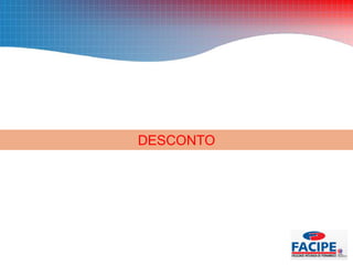 DESCONTO
 