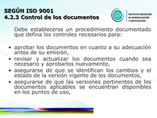 [object Object],[object Object],[object Object],[object Object],[object Object],SEGÚN ISO 9001 4.2.3 Control de los documentos 
