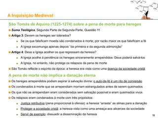 Os mitos sobre "A Inquisição”: tortura na cave dos horrores
Gravura de Modesto Rastrelli, “Fatti Attenenti all’Inquisizione”, Florença, 1783
“Modo di applicare i tormenti e la tortura ne` sotterranei dell’Inquisizione”
Exemplos na gravura:
Homem pendurado
Pés queimados
Tormento da água (“cura
de agua”)
É praticamente igual à gravura
de Picart (de 1716).
(a disposição dos elementos está
horizontalmente invertida face à
gravura de Picart)
Introdução
10
 