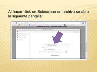 Al hacer click en Seleccione un archivo se abre 
la siguiente pantalla: 
 